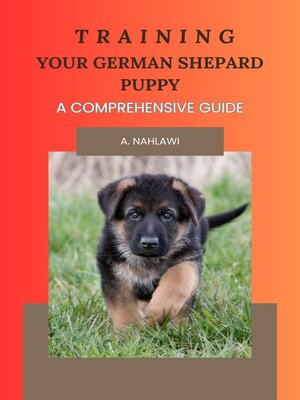cover image of Training Your German Shepard Puppy--A Comprehensive Guide
